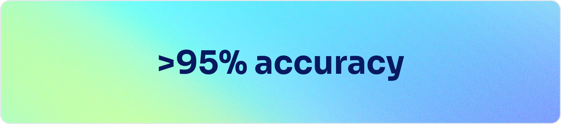 >95% accuracy